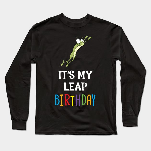 It's My Leap Birthday Long Sleeve T-Shirt by mstory